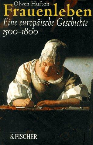 Frauenleben. Eine europäische Geschichte 1500-1800