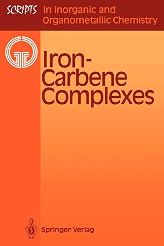 Iron-Carbene Complexes (Scripts in Inorganic and Organometallic Chemistry, 1, Band 1)