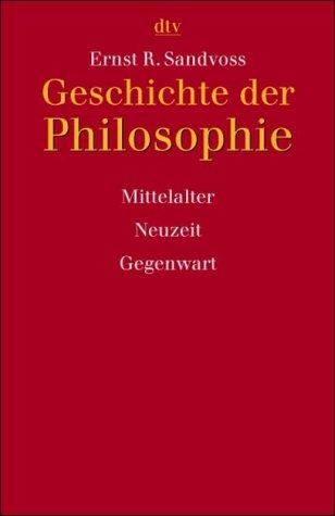 Geschichte der Philosophie 2. Mittelalter, Neuzeit, Gegenwart.