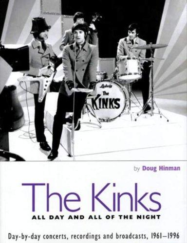 The Kinks - All Day and All of the Night: Day-By-Day Concerts, Recordings and Broadcasts, 1961-1996