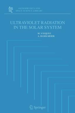 Ultraviolet Radiation in the Solar System (Astrophysics and Space Science Library, Band 331)