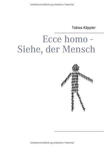 Ecce homo - Siehe, der Mensch