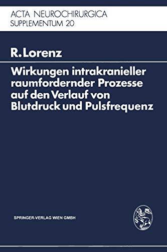 Wirkungen intrakranieller raumfordernder Prozesse auf den Verlauf von Blutdruck und Pulsfrequenz: Ein klinischer Beitrag zur Frage der Dysregulation . ... Neurochirurgica Supplement, 20, Band 20)