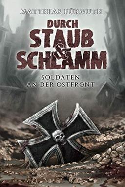 Durch Staub und Schlamm: Soldaten an der Ostfront