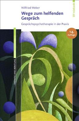 Wege zum helfenden Gespräch: Gesprächspsychotherapie in der Praxis