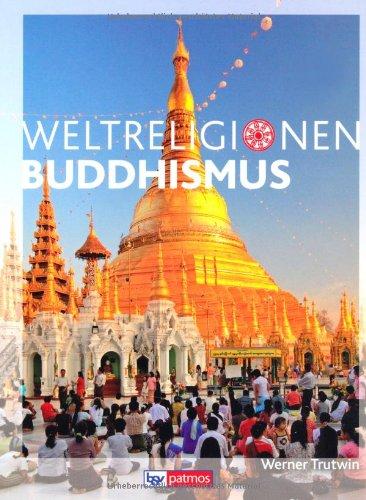 Die Weltreligionen: Buddhismus Neu: Arbeitsbücher Religion  Ethik  Philosophie für die Sekundarstufe II