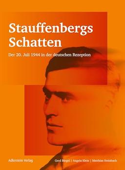 Stauffenbergs Schatten: Der 20. Juli 1944 in der deutschen Rezension: Der 20. Juli 1944 in der deutschen Rezeption