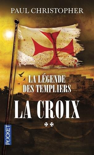 La légende des Templiers. Vol. 2. La croix