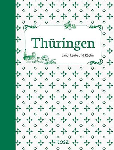 Thüringen: Land, Leute und Küche