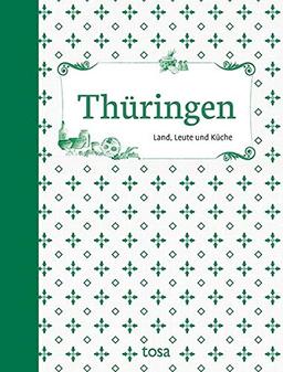 Thüringen: Land, Leute und Küche