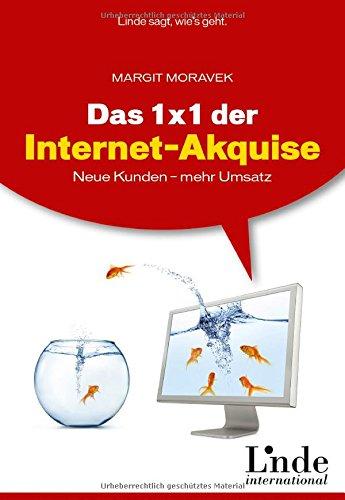 Das 1 x 1 der Internet-Akquise: Neue Kunden - mehr Umsatz