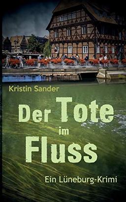 Der Tote im Fluss: Ein Lüneburg-Krimi (Ein Fall für John Bradford)