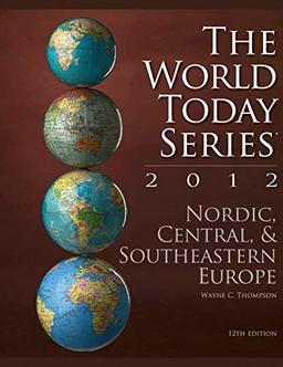 Nordic, Central and Southeastern Europe 2012, 12th Edition (The World Today)