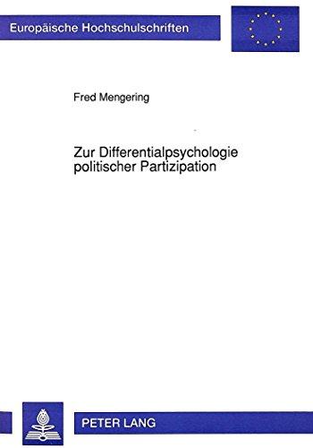 Zur Differentialpsychologie politischer Partizipation: Eine empirische Untersuchung zur Deskription politischen Partizipationsverhaltens mittels ... (Europäische Hochschulschriften - Reihe VI)