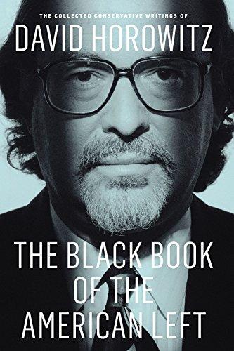 Black Book of the American Left: The Collected Conservative Writings of David Horowitz (My Life and Times, 1)