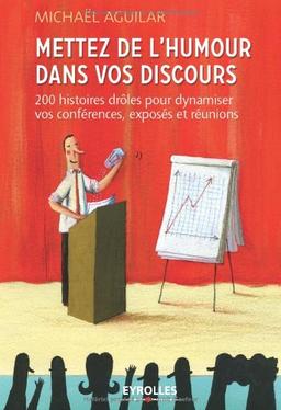 Mettez de l'humour dans vos discours : 200 histoires drôles pour dynamiser toutes vos prises de paroles professionnelles