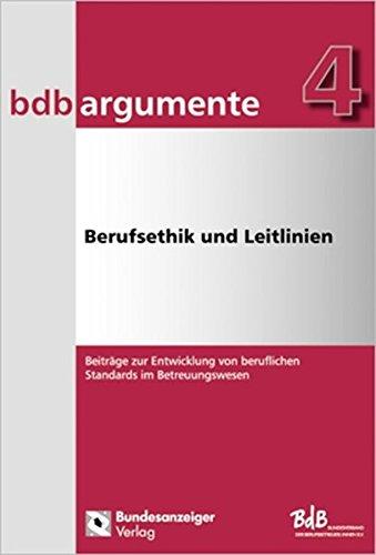 Berufsethik und Leitlinien: Beiträge zur Entwicklung von beruflichen Standards im Betreuungswesen