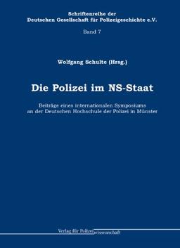 Die Polizei im NS-Staat: Beiträge eines internationalen Symposiums an der Deutschen Hochschule der Polizei in Münster