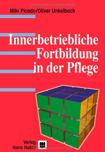 Innerbetriebliche Fortbildung (IBF). Ein Praxishandbuch für Pflegende