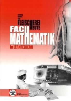 Fachmathematik Fleischerei heute: In Lernfeldern