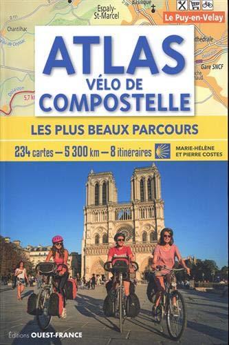 Atlas vélo de Compostelle : les plus beaux parcours : 234 cartes, 5.300 km, 8 itinéraires