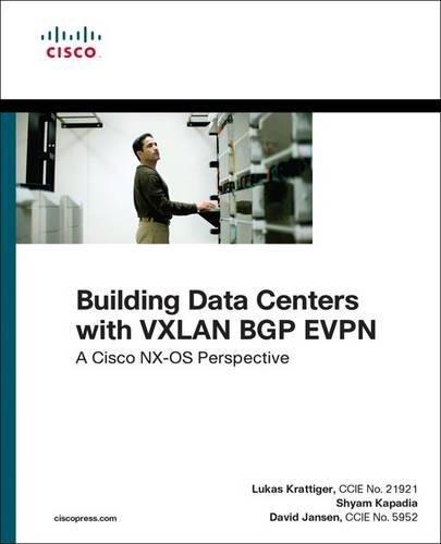 Building Data Centers with VXLAN BGP EVPN: A Cisco NX-OS Perspective (Networking Technology)