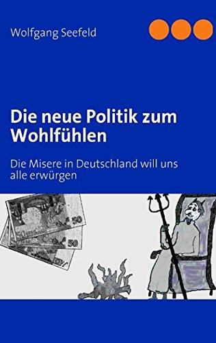 Die neue Politik zum Wohlfühlen: Die Misere in Deutschland will uns alle erwürgen