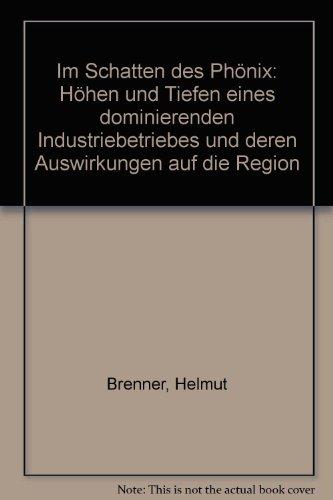 Im Schatten des Phönix: Höhen und Tiefen eines dominierenden Industriebetriebes