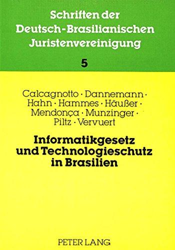 Informatikgesetz und Technologieschutz in Brasilien: Beiträge zur 4. Jahrestagung 1985 der DBJV (Schriften der deutsch-brasilianischen Juristenvereinigung)