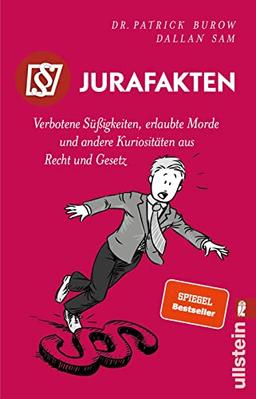 Jurafakten: Verbotene Süßigkeiten, erlaubte Morde und andere Kuriositäten aus Recht und Gesetz | Spannende und witzige juristische Besonderheiten - in erweiterter Neuausgabe