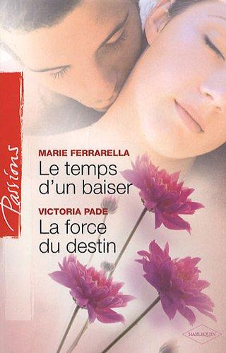 Le temps d'un baiser. La force du destin