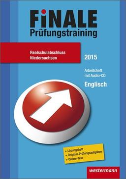 Finale - Prüfungstraining Realschulabschluss Niedersachsen: Arbeitsheft Englisch 2015 mit Audio-CD und Lösungsheft