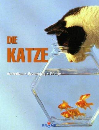 Die Katze. Verhalten - Erziehung - Pflege