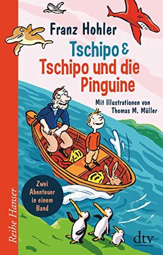 Tschipo - Tschipo und die Pinguine: Zwei Abenteuer in einem Band (Reihe Hanser)