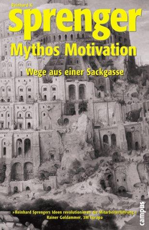 Mythos Motivation: Wege aus einer Sackgasse