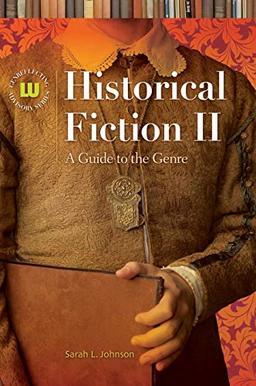 Historical Fiction II: A Guide to the Genre (Genreflecting Advisory Series)