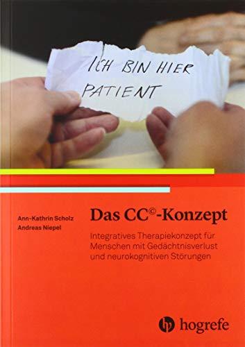 Das CC©–Konzept: Integratives Therapiekonzept für Menschen mit Gedächtnisverlust und neurokognitiven Störungen