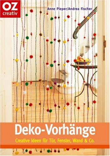 Deko-Vorhänge. Creative Ideen für Tür, Fenster, Wand & Co.