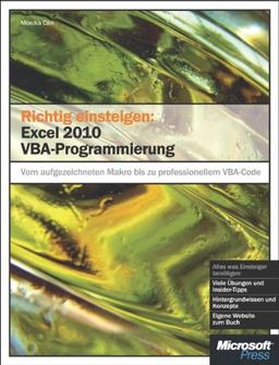 Richtig einsteigen: Excel 2010 VBA-Programmierung - Vom aufgezeichneten Makro bis zu professionellem VBA-Code