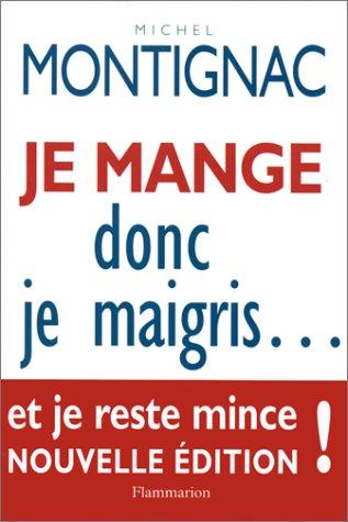 Je mange donc je maigris... : et je reste mince !