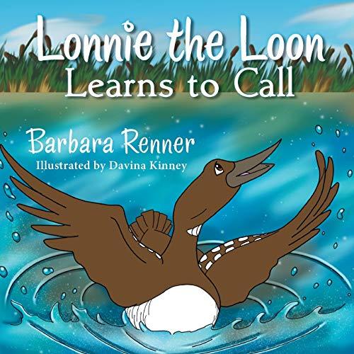 LONNIE THE LOON LEARNS TO CALL