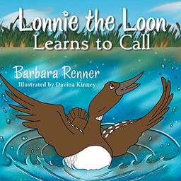 LONNIE THE LOON LEARNS TO CALL