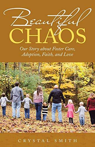 Beautiful Chaos: Our Story about Foster Care, Adoption, Faith, and Love