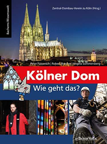 Kölner Dom - Wie geht das?: Bachems Wissenswelt