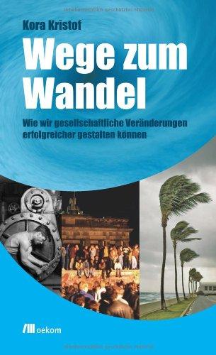 Wege zum Wandel: Wie wir gesellschaftliche Veränderungen erfolgreicher gestalten können