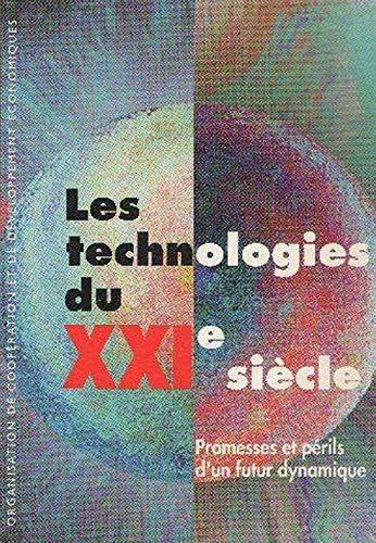 Les Technologies Du Xxie SI?Cle: Promesses Et P?Rils D'UN Futur Dynamique