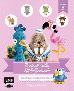 Tierisch süße Häkelfreunde 5: Zuckersüße Amigurumis häkeln