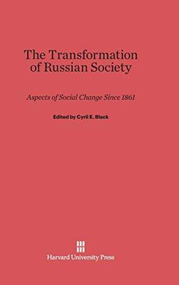 The Transformation of Russian Society: Aspects of Social Change Since 1861