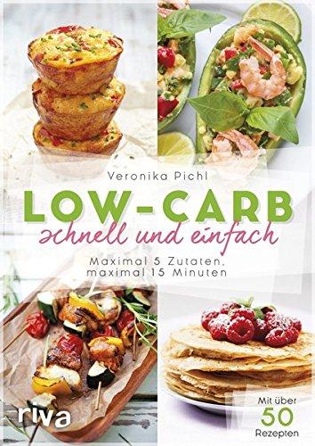 Low-Carb schnell und einfach: Maximal 5 Zutaten, maximal 15 Minuten