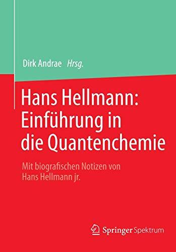 Hans Hellmann: Einführung in die Quantenchemie: Mit biografischen Notizen von Hans Hellmann jr.